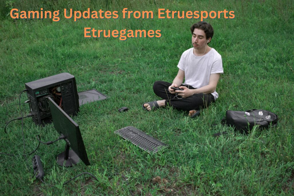 gaming updates from etruesports etruegames